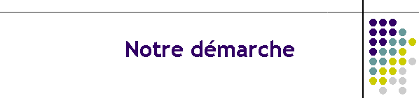 Notre dmarche